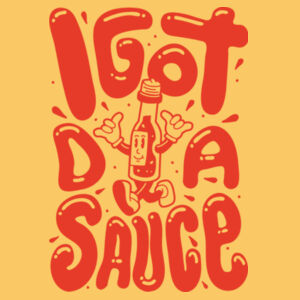 I Got Da Sauce! Design